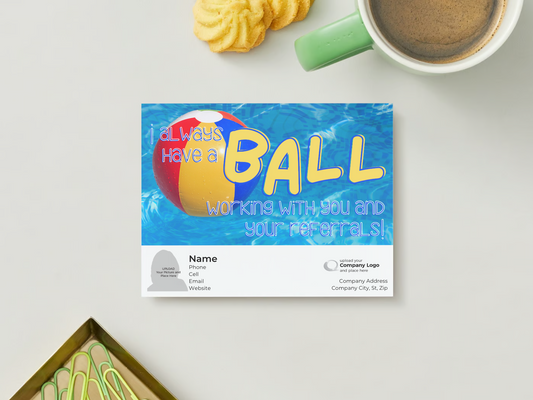 I always have a BALL, with your referrals! - Customized Card - QTY 25 - $0.98 Per Card