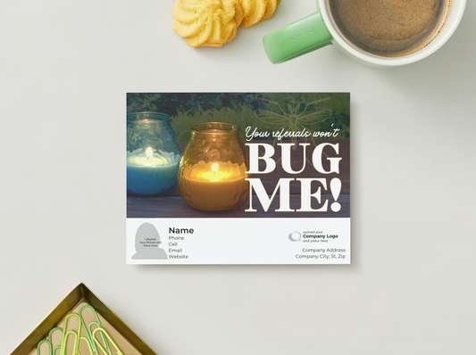 Your referrals won't BUG me! - Customized Card - QTY 25 - $0.98 Per Card