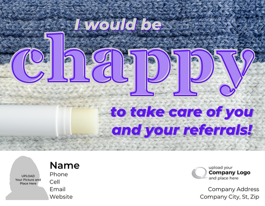 I would be CHAPPY to take your referrals! - Customized Card - QTY 25 - $0.98 Per Card